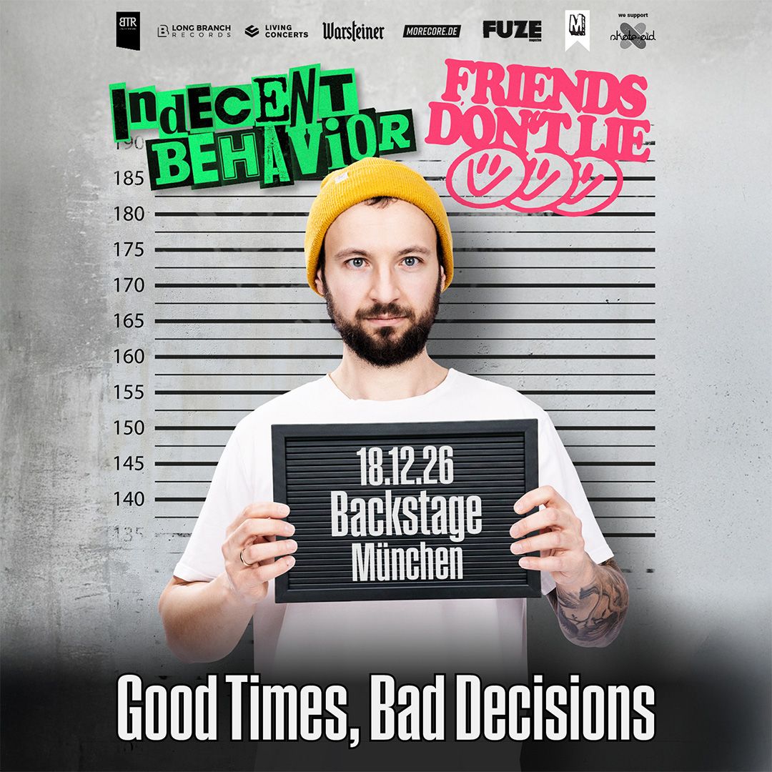 INDECENT BEHAVIOR & FRIENDS DON'T LIE - Good Times, Bad Decissions Tour